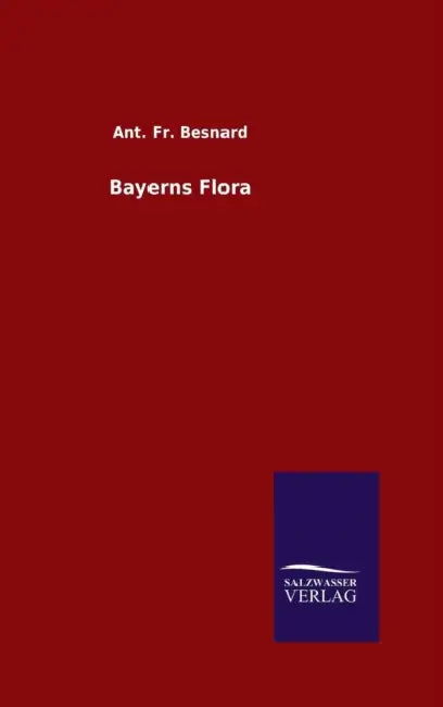 Bayerns Flora by Ant Besnard