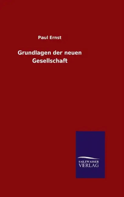 Grundlagen der neuen Gesellschaft by Paul Ernst