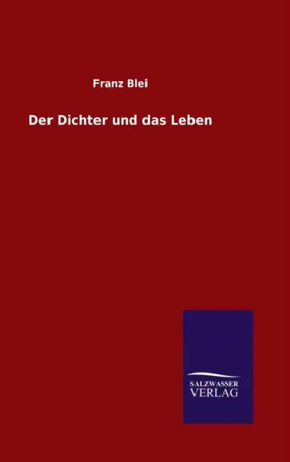 Der Dichter und das Leben by Franz Blei