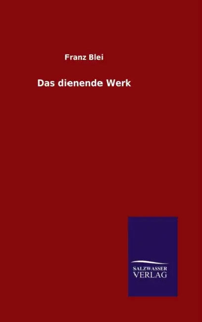 Das dienende Werk by Franz Blei