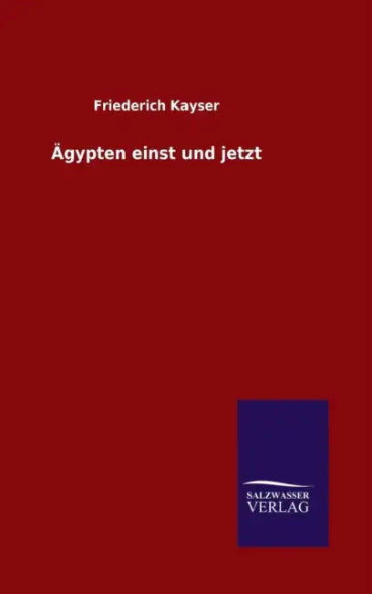 Ägypten einst und jetzt by Friederich Kayser