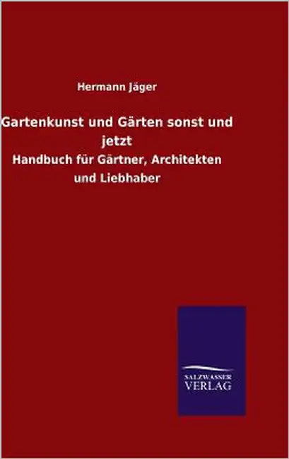 Gartenkunst und Gärten sonst und jetzt by Jäger, Hermann