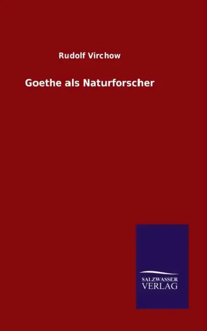 Goethe als Naturforscher by Rudolf Virchow