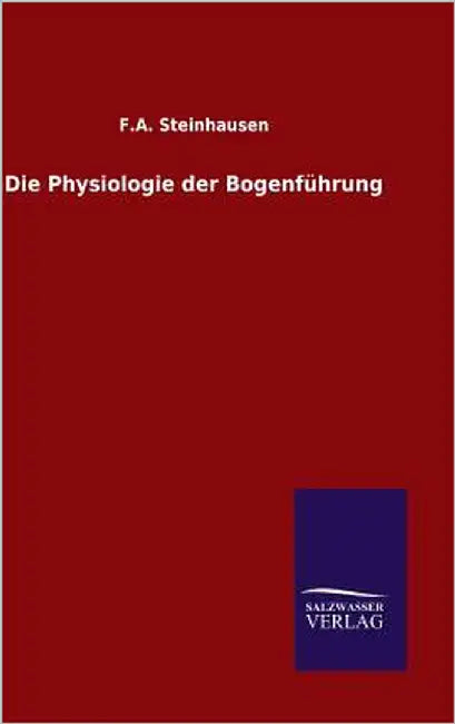 Die Physiologie der Bogenführung by Steinhausen, F. A.