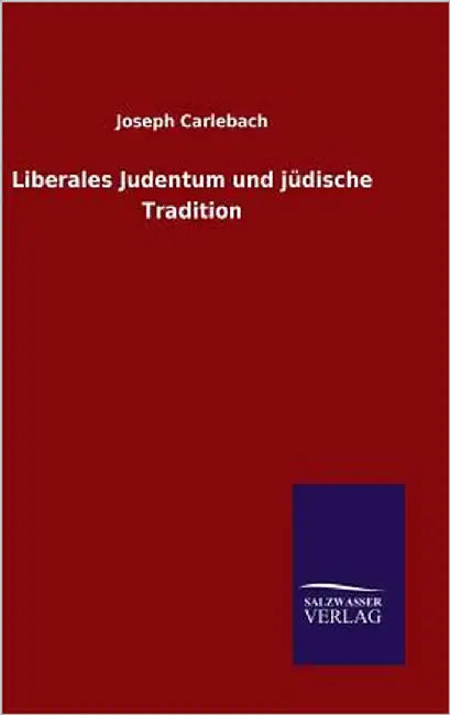 Liberales Judentum und jüdische Tradition by Carlebach, Joseph