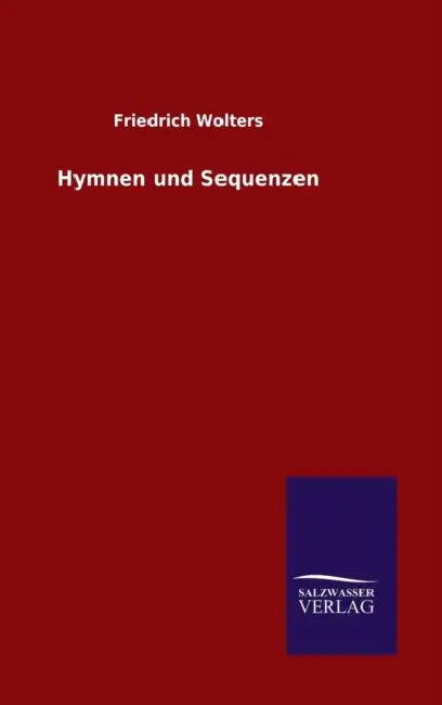 Hymnen und Sequenzen by Friedrich Wolters