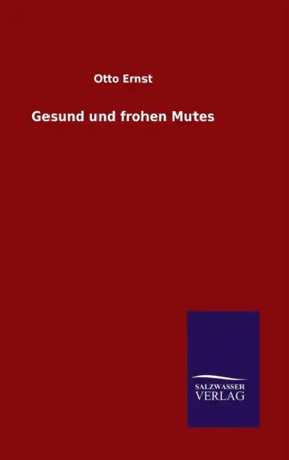Gesund und frohen Mutes by Otto Ernst