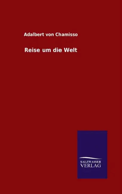 Reise um die Welt by Adalbert Von Chamisso