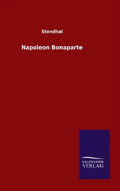 Napoleon Bonaparte by Stendhal