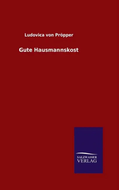 Gute Hausmannskost by Ludovica Von Pröpper