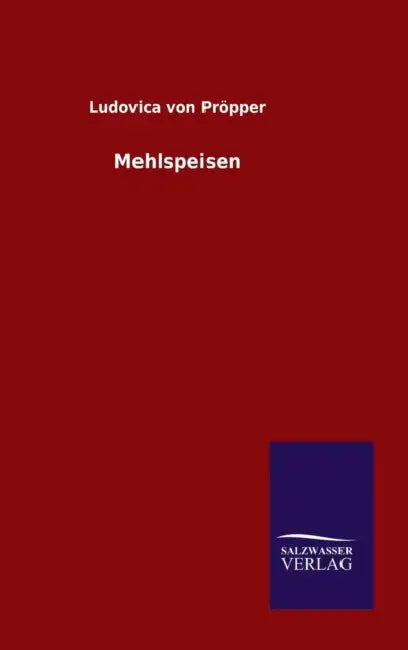 Mehlspeisen by Ludovica Von Pröpper