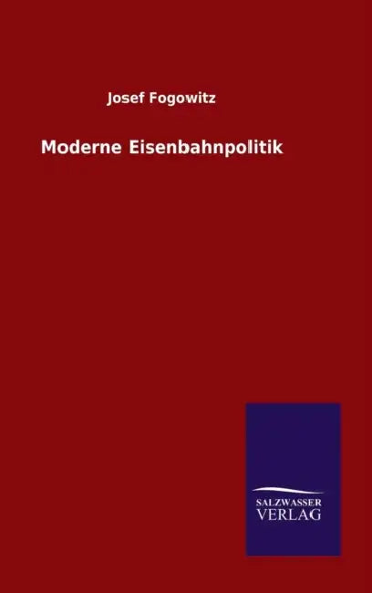 Moderne Eisenbahnpolitik by Josef Fogowitz