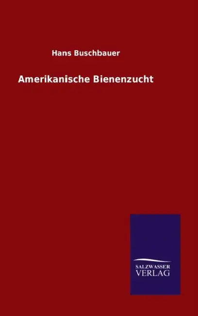 Amerikanische Bienenzucht by Hans Buschbauer
