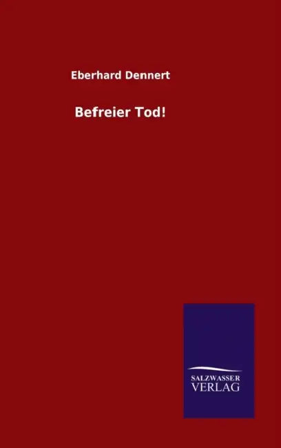 Befreier Tod! by Eberhard Dennert