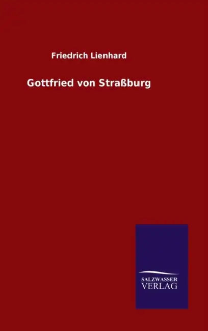 Gottfried von Straßburg by Friedrich Lienhard