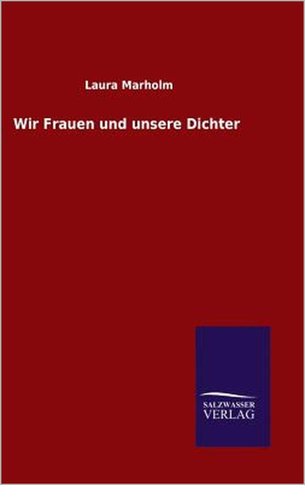 Wir Frauen und unsere Dichter by Laura Marholm