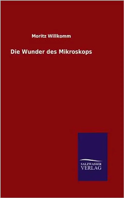 Die Wunder des Mikroskops by Willkomm, Moritz