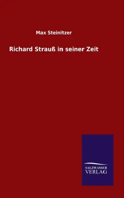 Richard Strauß in seiner Zeit by Max Steinitzer