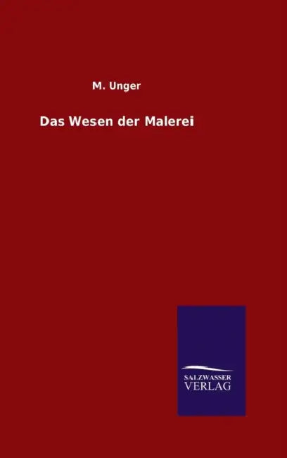 Das Wesen der Malerei by M. Unger