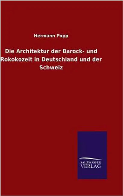 Die Architektur der Barock- und Rokokozeit in Deutschland und der Schweiz by Popp, Hermann