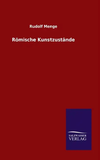 Römische Kunstzustände by Rudolf Menge
