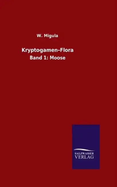 Kryptogamen-Flora by W. Migula