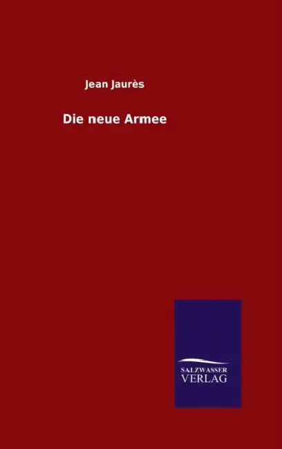 Die neue Armee by Jean Jaurès