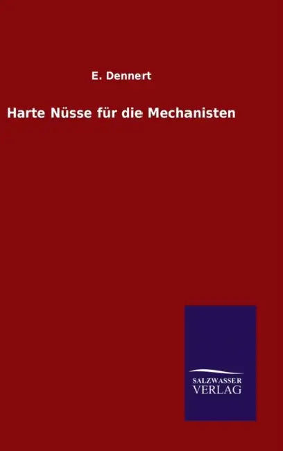Harte Nüsse für die Mechanisten by E. Dennert