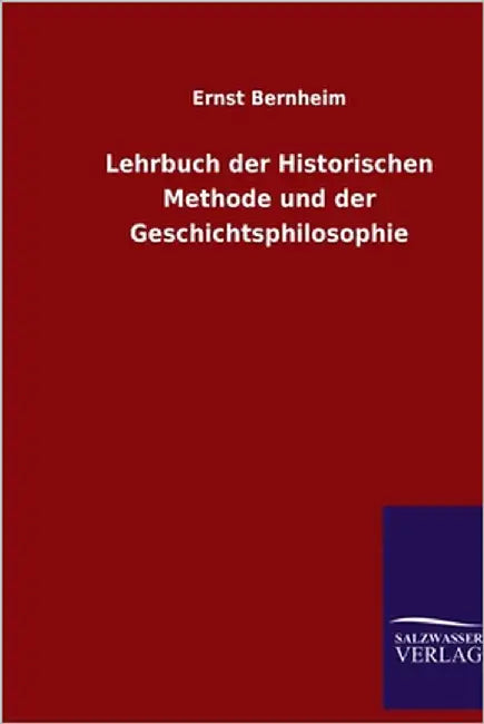 Lehrbuch der Historischen Methode und der Geschichtsphilosophie by Bernheim, Ernst