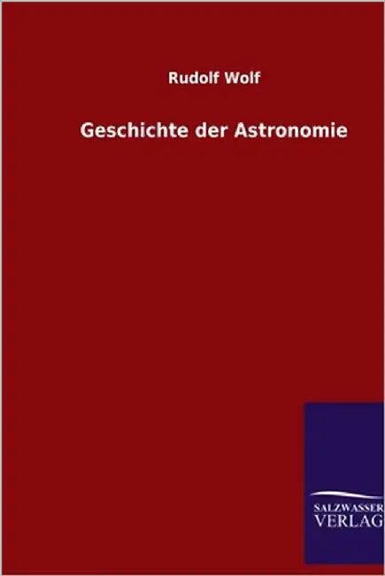Geschichte der Astronomie by Wolf, Rudolf