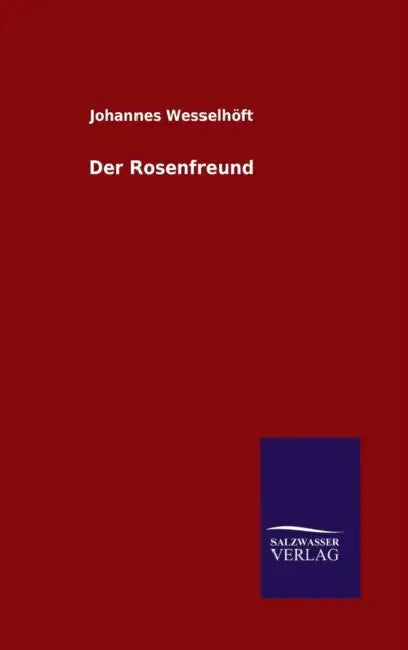 Der Rosenfreund by Johannes Wesselhöft