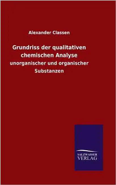 Grundriss der qualitativen chemischen Analyse by Classen, Alexander