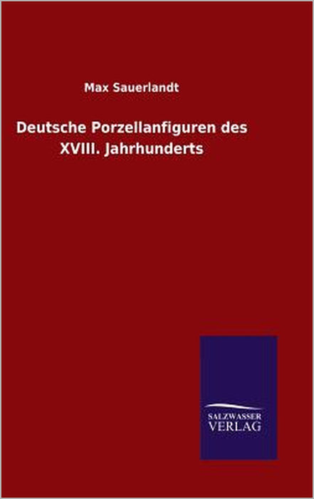 Deutsche Porzellanfiguren des XVIII. Jahrhunderts by Max Sauerlandt