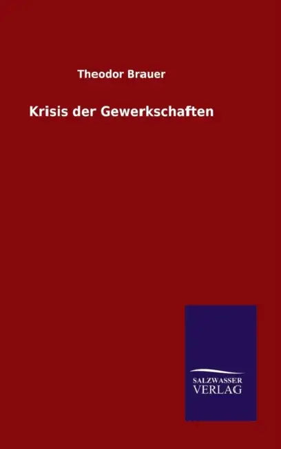 Krisis der Gewerkschaften by Theodor Brauer