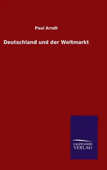 Deutschland und der Weltmarkt by Paul Arndt