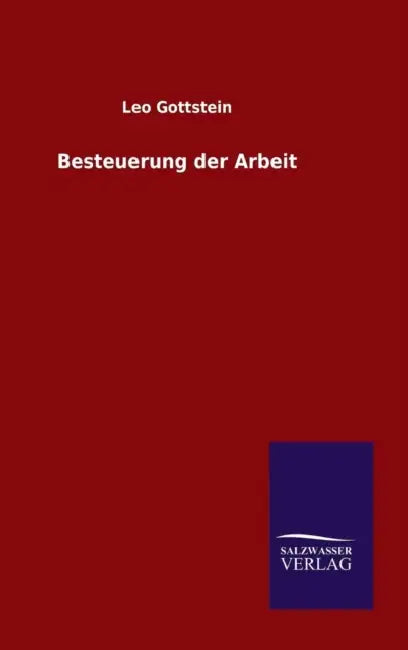 Besteuerung der Arbeit by Leo Gottstein
