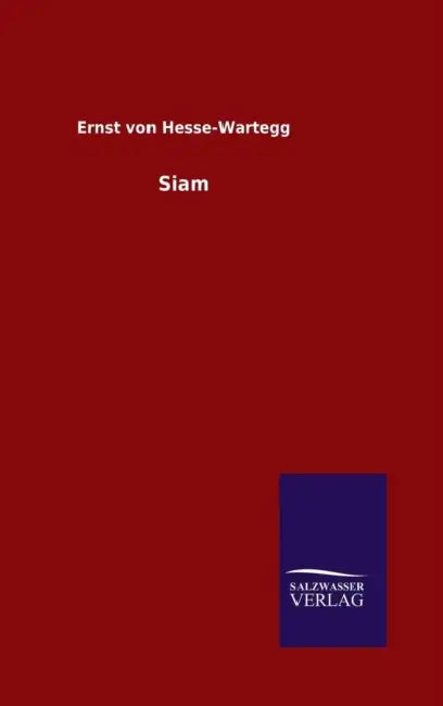Siam by Ernst Von Hesse-Wartegg