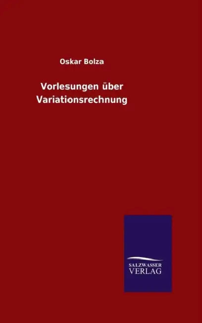 Vorlesungen über Variationsrechnung by Oskar Bolza