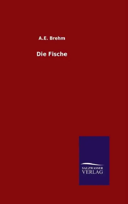 Die Fische by A. E. Brehm