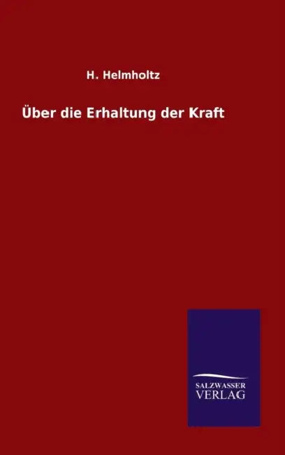 Über die Erhaltung der Kraft by H. Helmholtz
