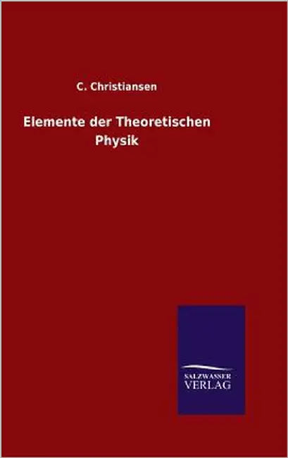 Elemente der Theoretischen Physik by Christiansen, C.