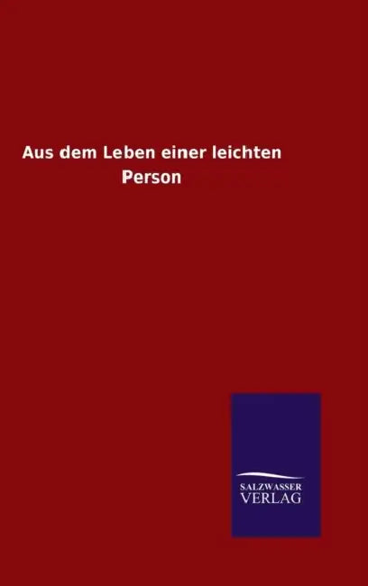 Aus dem Leben einer leichten Person by Ohne Autor