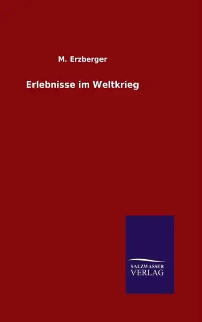 Erlebnisse im Weltkrieg by M. Erzberger