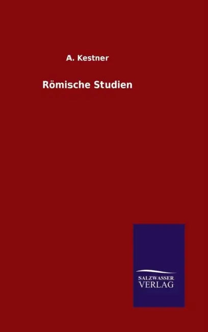 Römische Studien by A. Kestner