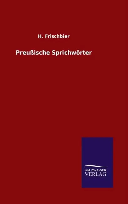 Preußische Sprichwörter by H. Frischbier