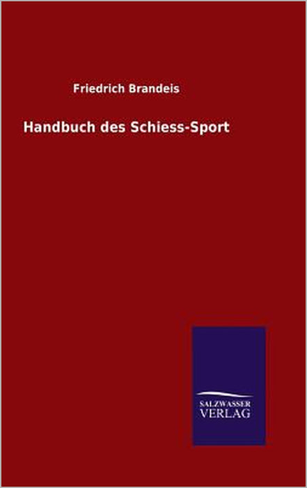 Handbuch des Schiess-Sport by Friedrich Brandeis