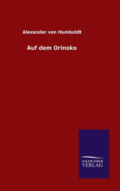 Auf dem Orinoko by Alexander Von Humboldt