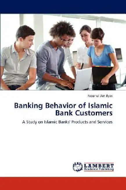 Banking Behavior of Islamic Bank Customers by Noor Ul Ain Ilyas