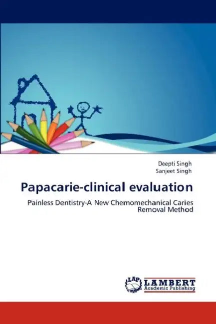 Papacarie-clinical evaluation by Deepti Singh, Sanjeet Singh