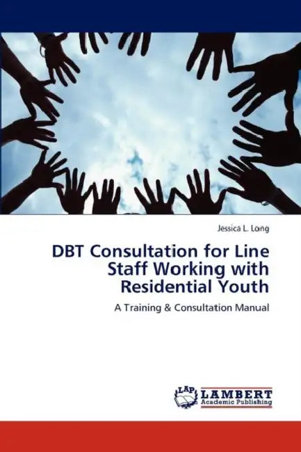 DBT Consultation for Line Staff Working with Residential Youth by Jessica L. Long